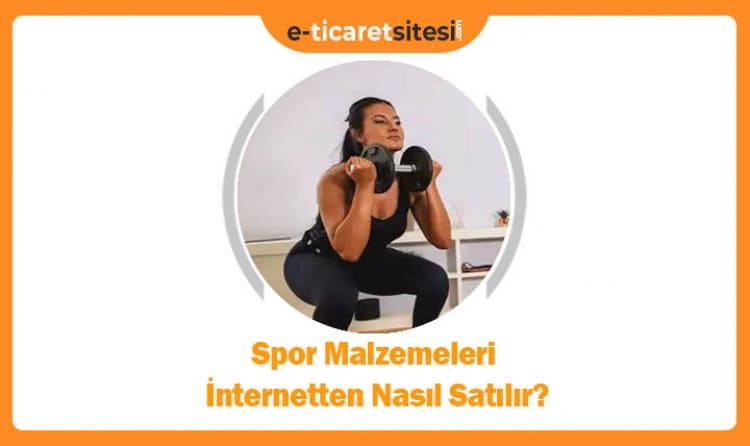 Spor Malzemeleri İnternetten Nasıl Satılır?