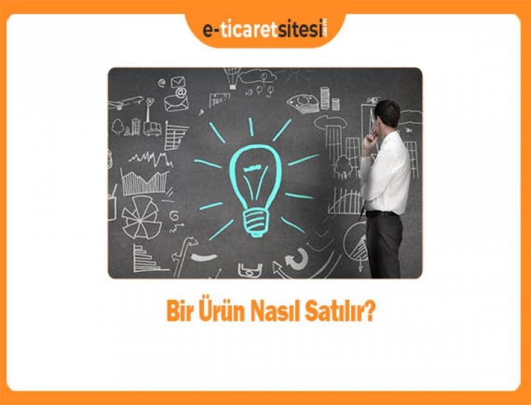 Bir Ürün Nasıl Satılır?