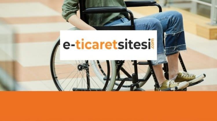 Engelsiz E-Ticaret Sitesi Kurmak