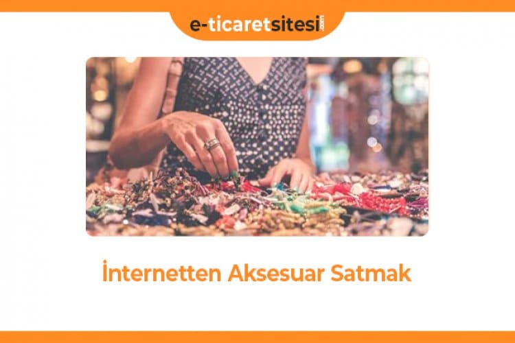 İnternetten Aksesuar Satmak