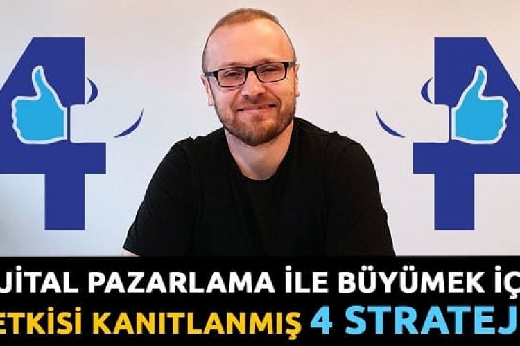 Dijital Pazarlama da Etkisi Kanıtlanmış 4 Strateji