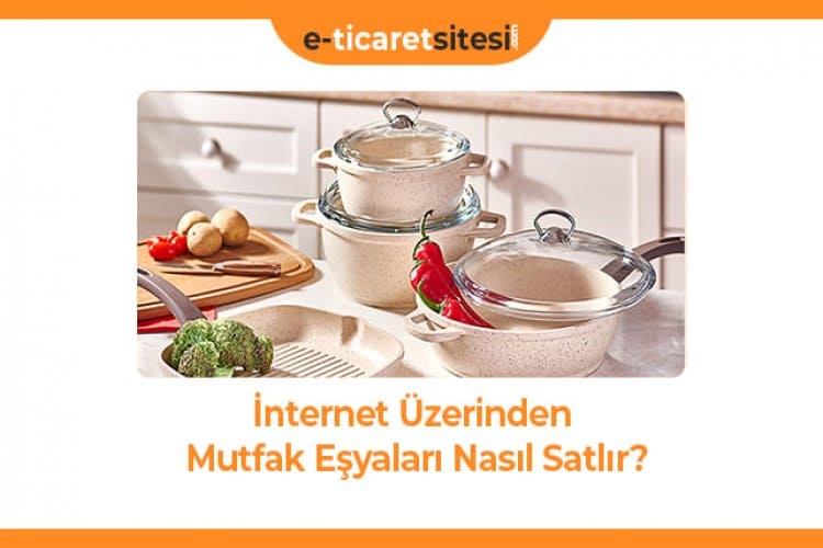 internet uzerinden mutfak esyalari nasil satilir 4