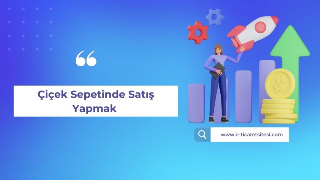 Çiçek Sepetinde satış yapmak