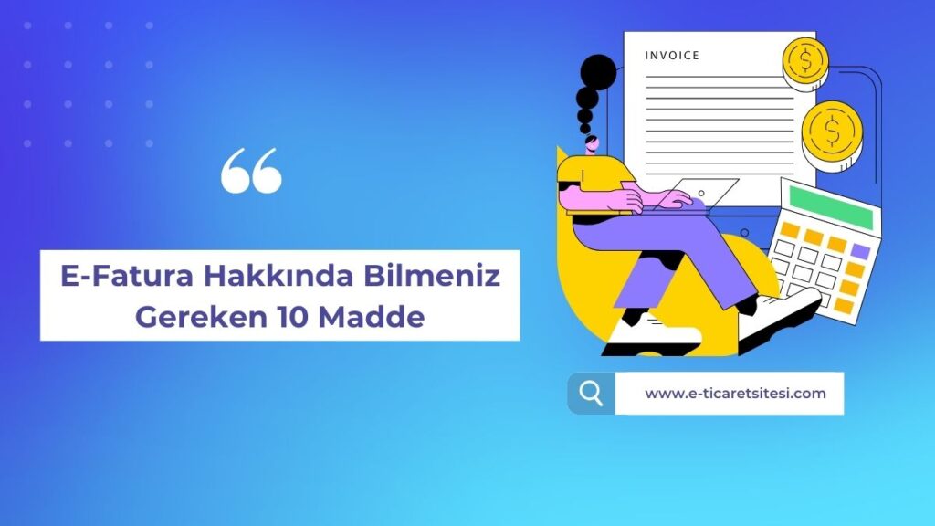 E-Fatura Hakkında Bilmeniz Gereken 10 Madde