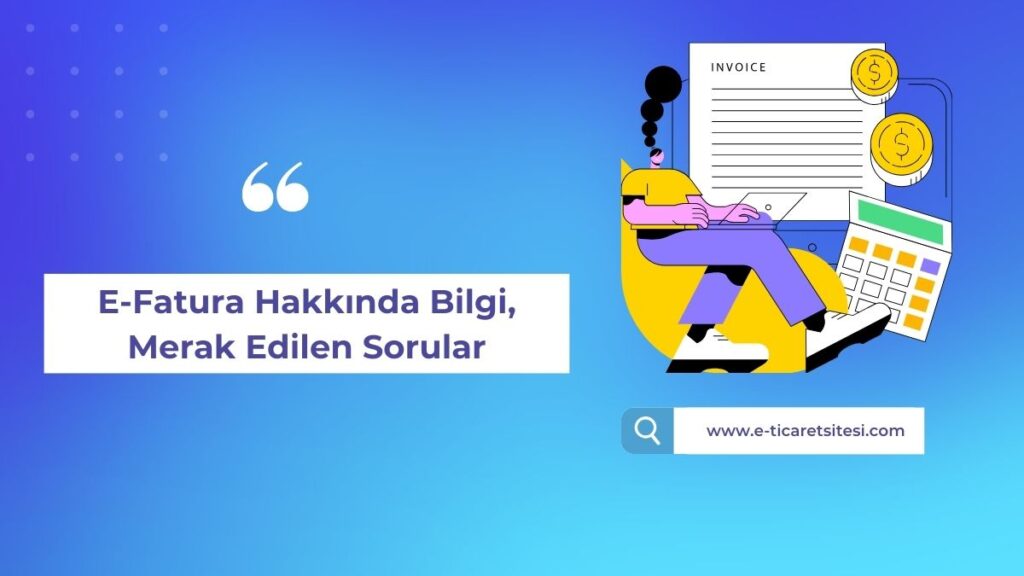 E-fatura hakkında merak edilen sorular