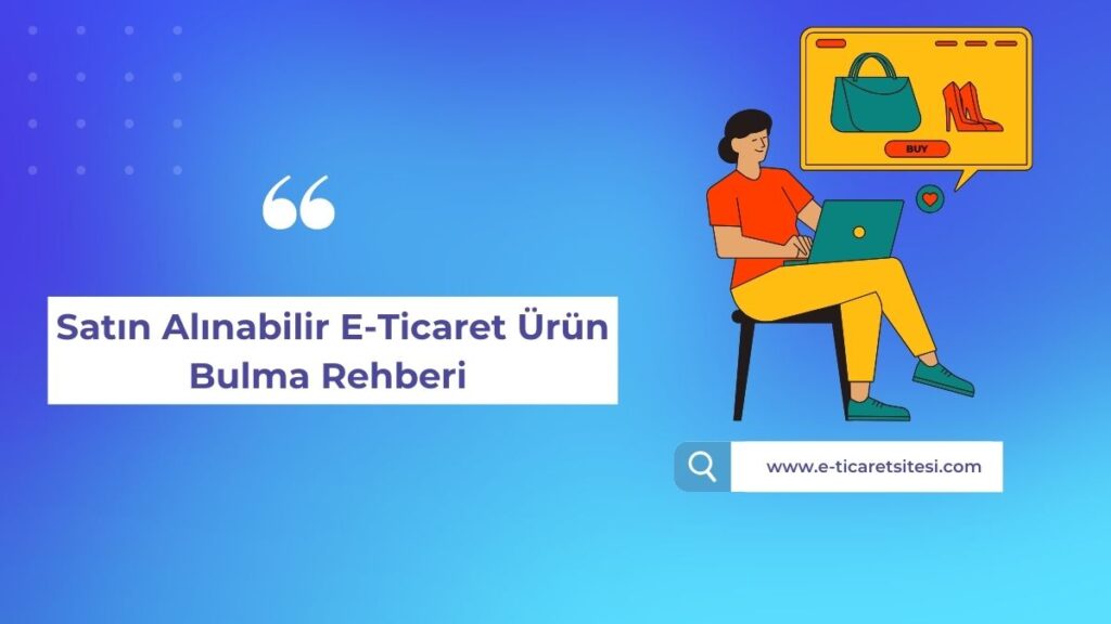 Satın alınabilir a-ticaret ürün bulma rehberi
